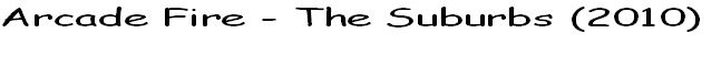 Arcade Fire - The Suburbs (2010)
